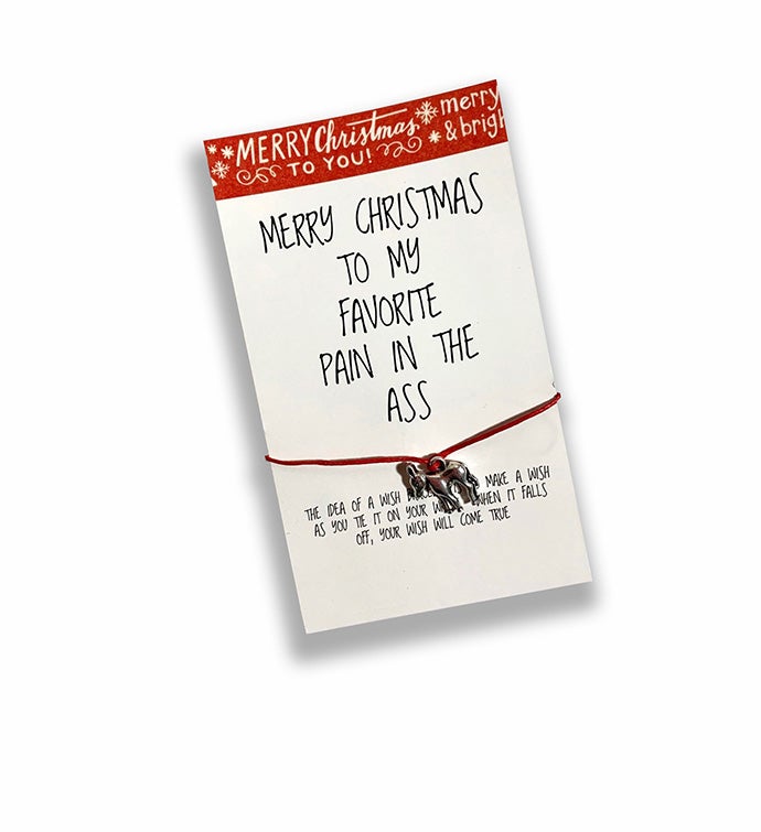 Merry Christmas To My Favorite Pain In The Ass Wish Bracelet