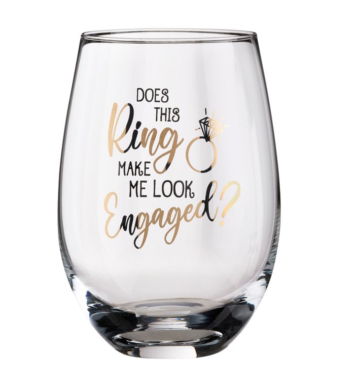 Lillian Rose "Does This Ring Make Me Look Engaged" Wine Glass