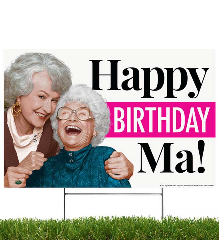 Happy Birthday Ma!  Golden Girls, Yard Sign