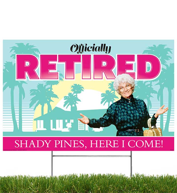 Golden Girls Yard Sign  Officially Retired, Shady Pines Here I Come